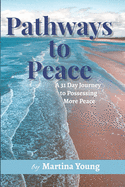 Pathways to Peace: A 31-Day Journey to Possessing More Peace