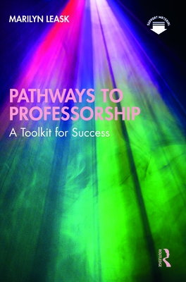 Pathways to Professorship: A Toolkit for Success - Leask, Marilyn