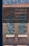Patio y Campillo: Resea Hist?rico-biogrfica de Estos dos Ministros de Felipe V