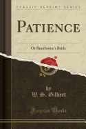Patience: Or Bunthorne's Bride (Classic Reprint)