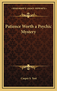 Patience Worth a Psychic Mystery