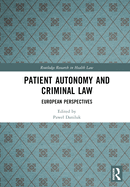 Patient Autonomy and Criminal Law: European Perspectives