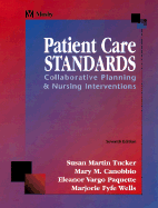 Patient Care Standards: Collaborative Planning and Nursing Interventions - Tucker, Susan Martin, and Canobbio, Mary M, RN, MN, Faan, and Paquette, Eleanor Vargo, RN, Bs, Phn