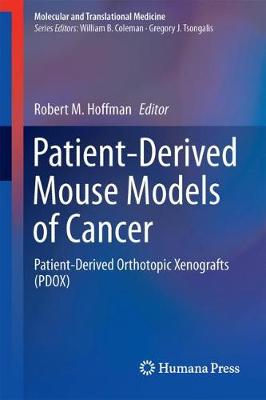 Patient-Derived Mouse Models of Cancer: Patient-Derived Orthotopic Xenografts (Pdox) - Hoffman, Robert M (Editor)