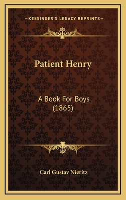 Patient Henry: A Book for Boys (1865) - Nieritz, Carl Gustav