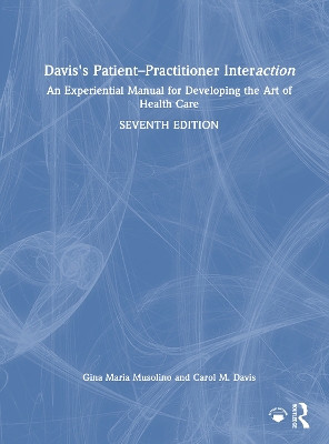 Patient-Practitioner Interaction: An Experiential Manual for Developing the Art of Health Care - Musolino, Gina Maria, and Davis, Carol M