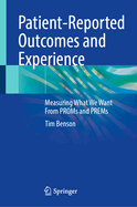 Patient-Reported Outcomes and Experience: Measuring What We Want From PROMs and PREMs