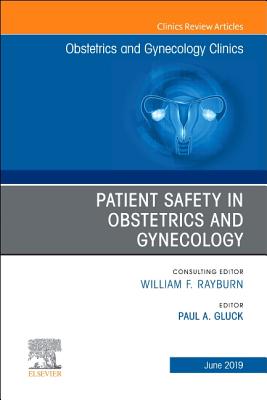 Patient Safety in Obstetrics and Gynecology, An Issue of Obstetrics and Gynecology Clinics - Gluck, Paul