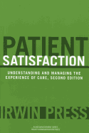 Patient Satisfaction: Understanding and Managing the Experience of Care