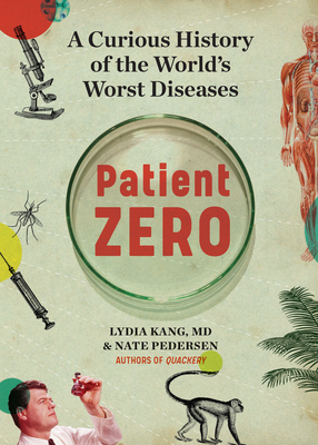 Patient Zero: A Curious History of the World's Worst Diseases - Kang, Lydia, and Pedersen, Nate