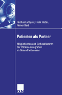 Patienten ALS Partner: Moglichkeiten Und Einflussfaktoren Der Patientenintegration Im Gesundheitswesen