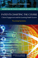 Patients Charting the Course: Citizen Engagement and the Learning Health System: Workshop Summary