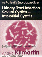 Patients Encyclopedia of Urinary Tract Infection, Sexual Cystitis and Interstitial Cystitis: The International Bible on Self-Help