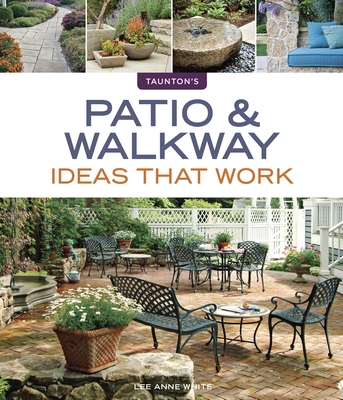 Patio & Walkway Ideas that Work - White, Lee Anne