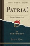 Patria!: Dramma Lirico in 4 Atti (Classic Reprint)