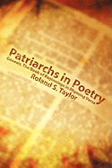 Patriarchs in Poetry: Genesis, The Book of Beginnings in Rhyming Verse - Taylor, Roland S