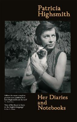 Patricia Highsmith: Her Diaries and Notebooks - Highsmith, Patricia