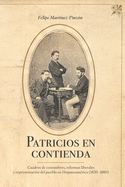 Patricios En Contienda: Cuadros de Costumbres, Reformas Liberales Y Representaci?n del Pueblo En Hispanoam?rica (1830-1880)