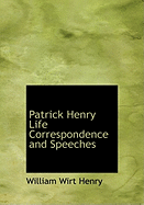 Patrick Henry Life Correspondence and Speeches