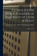 Patrick Joseph Healy; Founder of the House of Lyon & Healy: An Appreciation