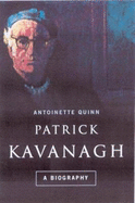 Patrick Kavanagh: A Biography - Quinn, Antoinette