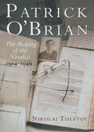 Patrick O'Brian: The Making of the Novelist, 1914-1949