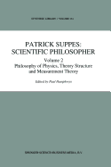Patrick Suppes: Scientific Philosopher: Volume 2. Philosophy of Physics, Theory Structure, and Measurement Theory