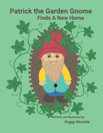 Patrick the Garden Gnome Finds a New Home: Book 4 of Save the Earth Series