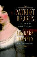 Patriot Hearts: A Novel of the Founding Mothers