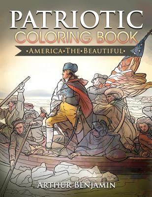 Patriotic Coloring Book: America the Beautiful - Benjamin, Arthur, Ph.D.
