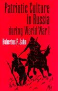 Patriotic Culture in Russia During World War I - Jahn, Hubertus