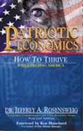 Patriotic Economics: How to Thrive While Helping America - Rosensweig, Jeffrey A, and Sullivan, Lori, and Blanchard, Ken (Foreword by)