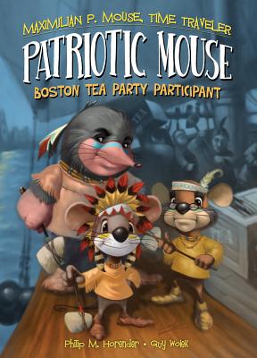 Patriotic Mouse: Boston Tea Party Participant Book 1: Boston Tea Party Participant Book 1 - Horender, Philip