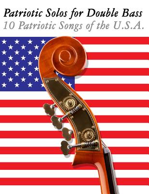 Patriotic Solos for Double Bass: 10 Patriotic Songs of the U.S.A. - Sam, Uncle