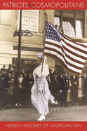 Patriots and Cosmopolitans: Hidden Histories of American Law