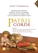 Patris corde: Apostolisches Schreiben anl?sslich des 150. Jahrestages der Erhebung des heiligen Josef zum Schutzpatron der ganzen Kirche