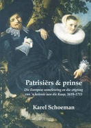 Patrisiers and Prinse: Die Europese Samelewing En Die Stigting Van 'N Kolonie Aan Die Kaap, 1619-1715