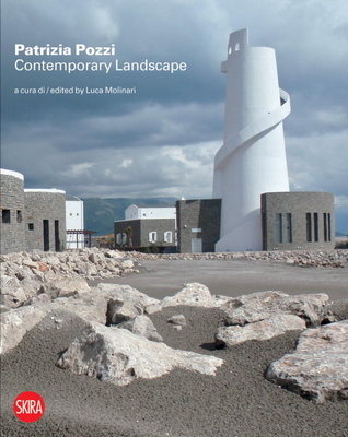 Patrizia Pozzi: Contemporary Landscape: New tales and new visions - Molinari, Luca (Editor), and viapiranesi