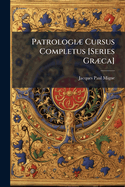 Patrologi] Cursus Completus [Series Gr]ca]