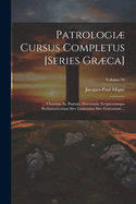 Patrologi Cursus Completus [Series Grca]: ... Omnium Ss. Patrum, Doctorum, Scriptorumque Ecclasiasticorum Sive Latinorum Sive Grcorum ...; Volume 94