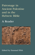 Patronage in Ancient Palestine and in the Hebrew Bible: A Reader