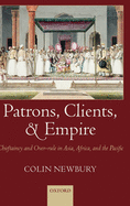 Patrons, Clients, and Empire: Chieftaincy and Over-Rule in Asia, Africa, and the Pacific