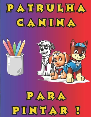 Patrulha Canina Para Pintar - Alves, Renato