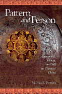Pattern and Person: Ornament, Society, and Self in Classical China