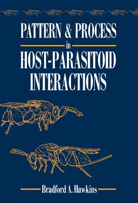 Pattern and Process in Host-Parasitoid Interactions - Hawkins, Bradford A