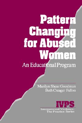 Pattern Changing for Abused Women: An Educational Program - Goodman, Marilyn L Shear, and Fallon, Beth C
