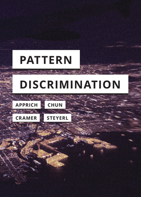 Pattern Discrimination - Apprich, Clemens, and Chun, Wendy Hui Kyong, and Cramer, Florian