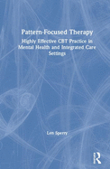 Pattern Focused Therapy: Highly Effective CBT Practice in Mental Health and Integrated Care Settings