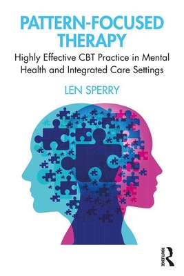 Pattern Focused Therapy: Highly Effective CBT Practice in Mental Health and Integrated Care Settings - Sperry, Len