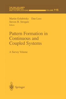 Pattern Formation in Continuous and Coupled Systems: A Survey Volume - Golubitsky, Martin (Editor), and Luss, Dan (Editor), and Strogatz, Steven H. (Editor)